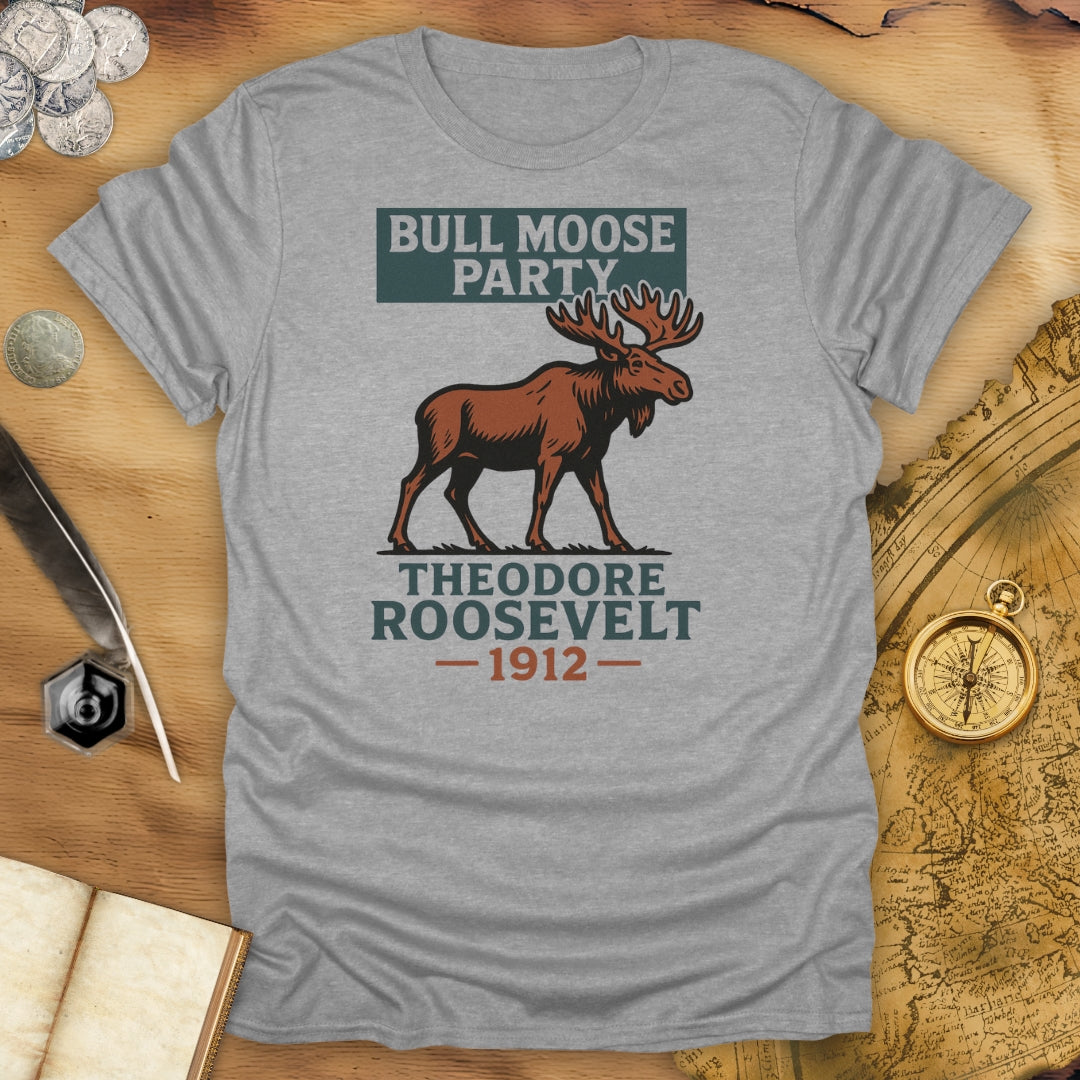 Bull Moose Party - Theodore Roosevelt 1912 T-Shirt