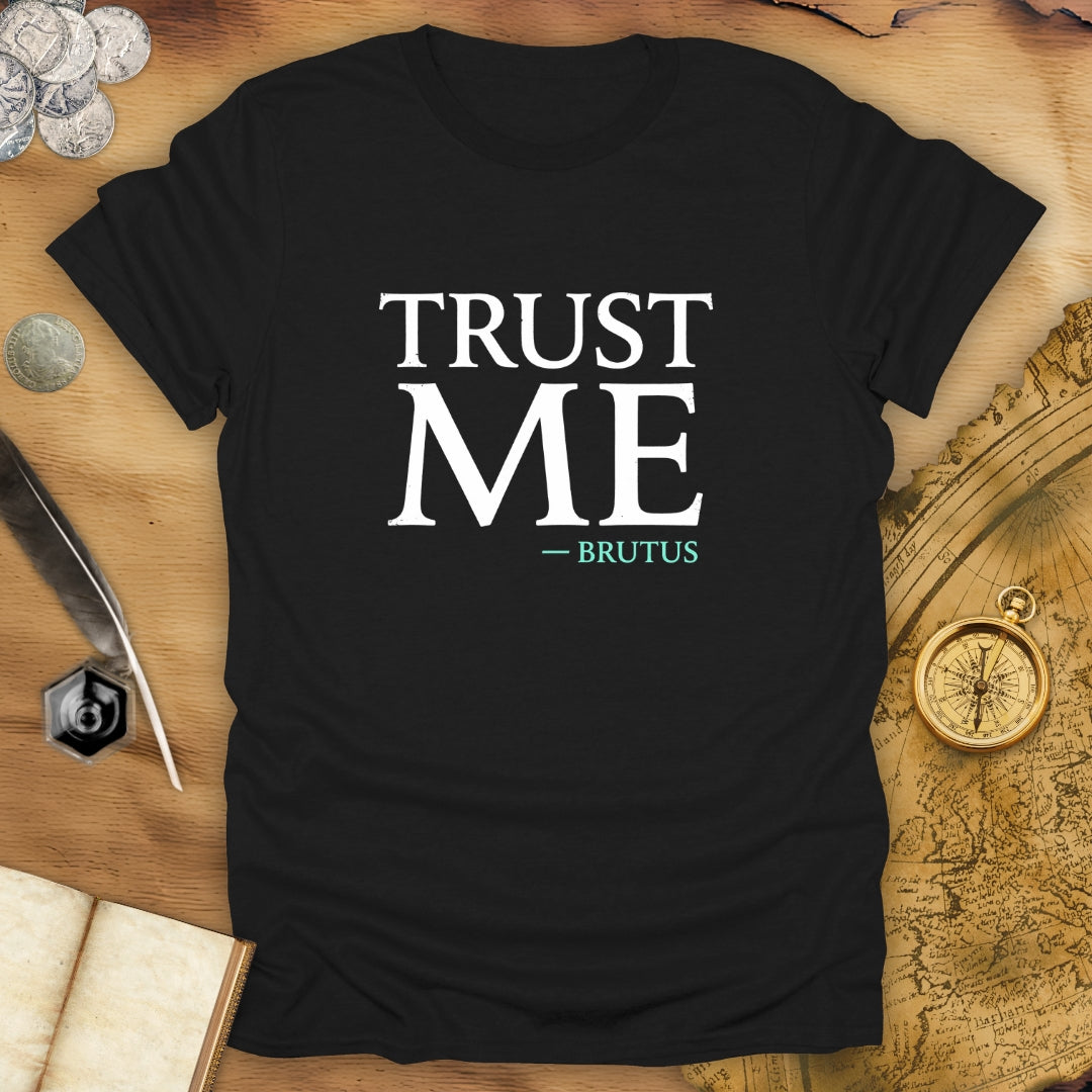 Trust Brutus T-Shirt