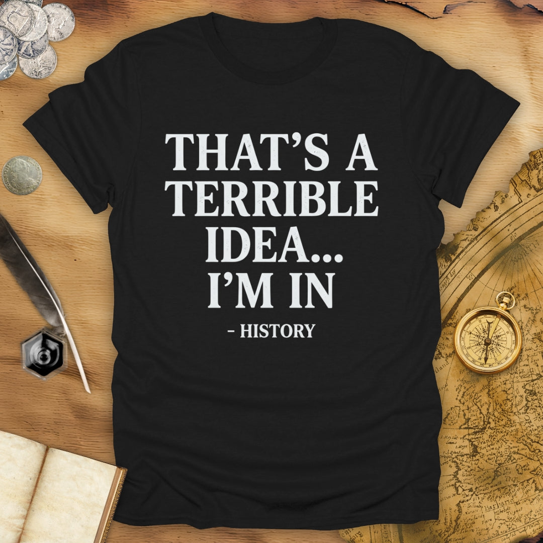 Terrible Idea T-Shirt