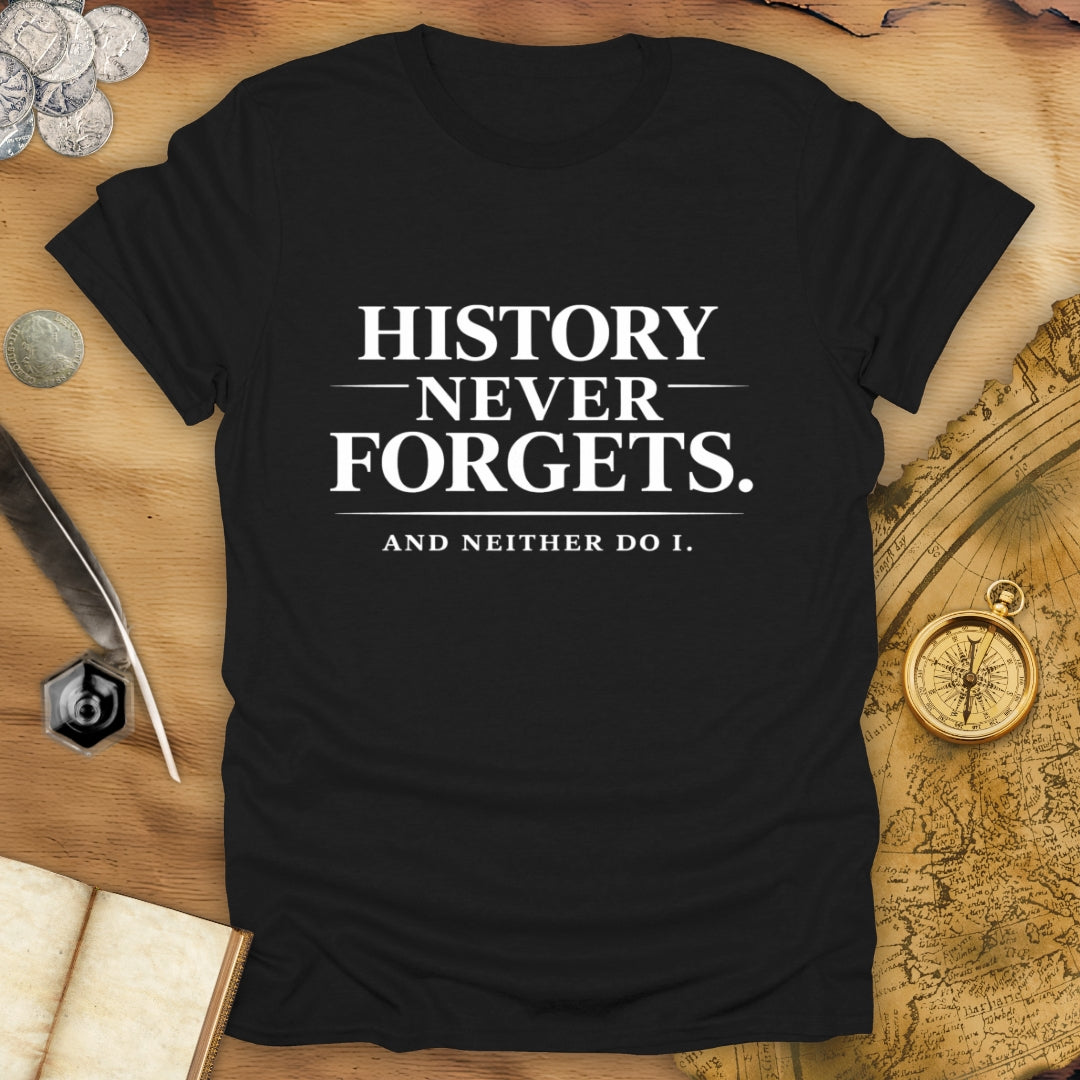 History Never Forgets T-Shirt