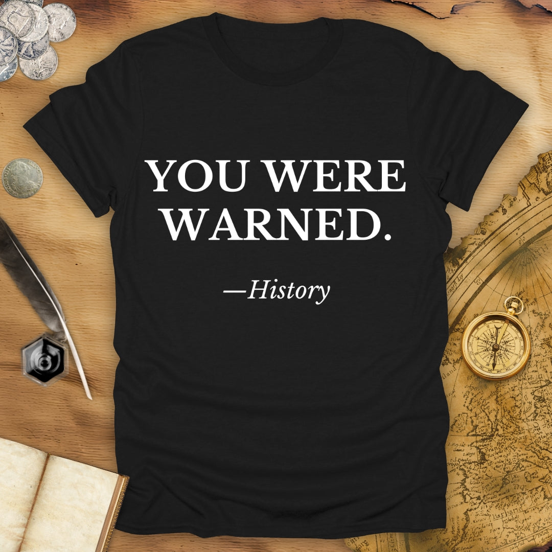 You Were Warned - History - T-Shirt
