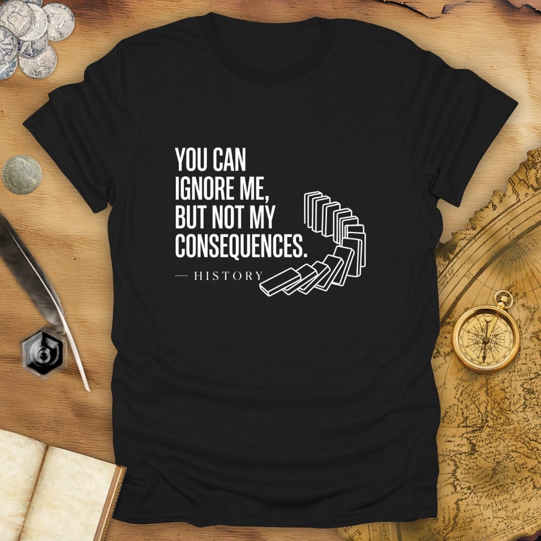 Ignore Me - History T-Shirt