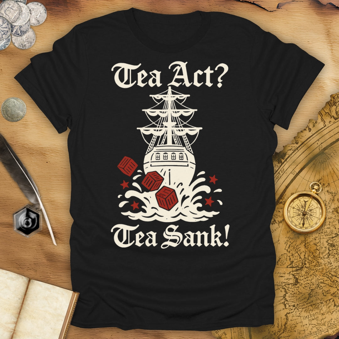 Tea Act? Tea Sank! T-Shirt