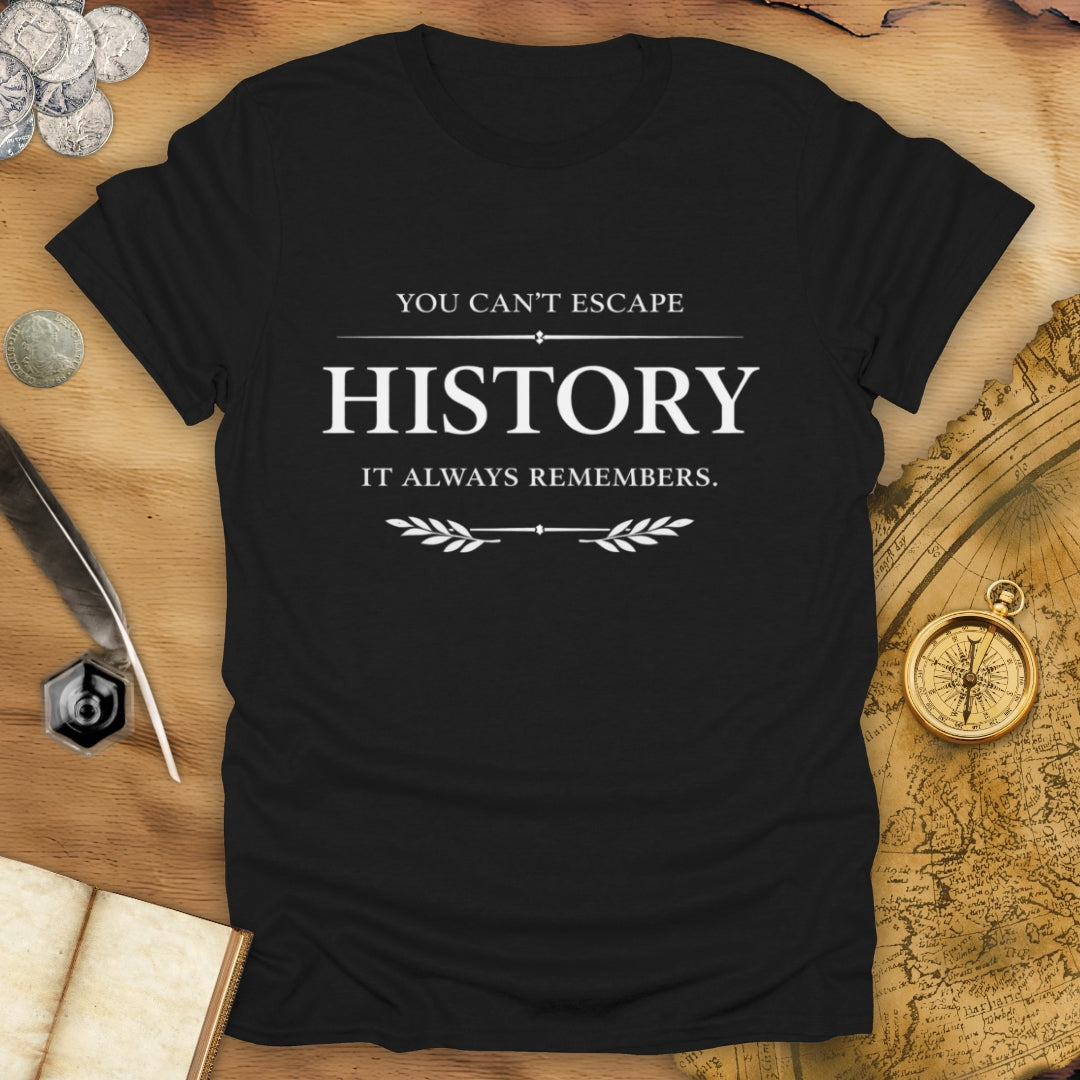 Can't Escape History T-Shirt