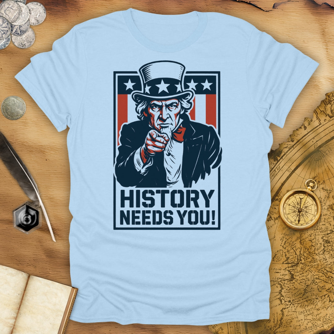 History Needs You! - Uncle Sam T-Shirt