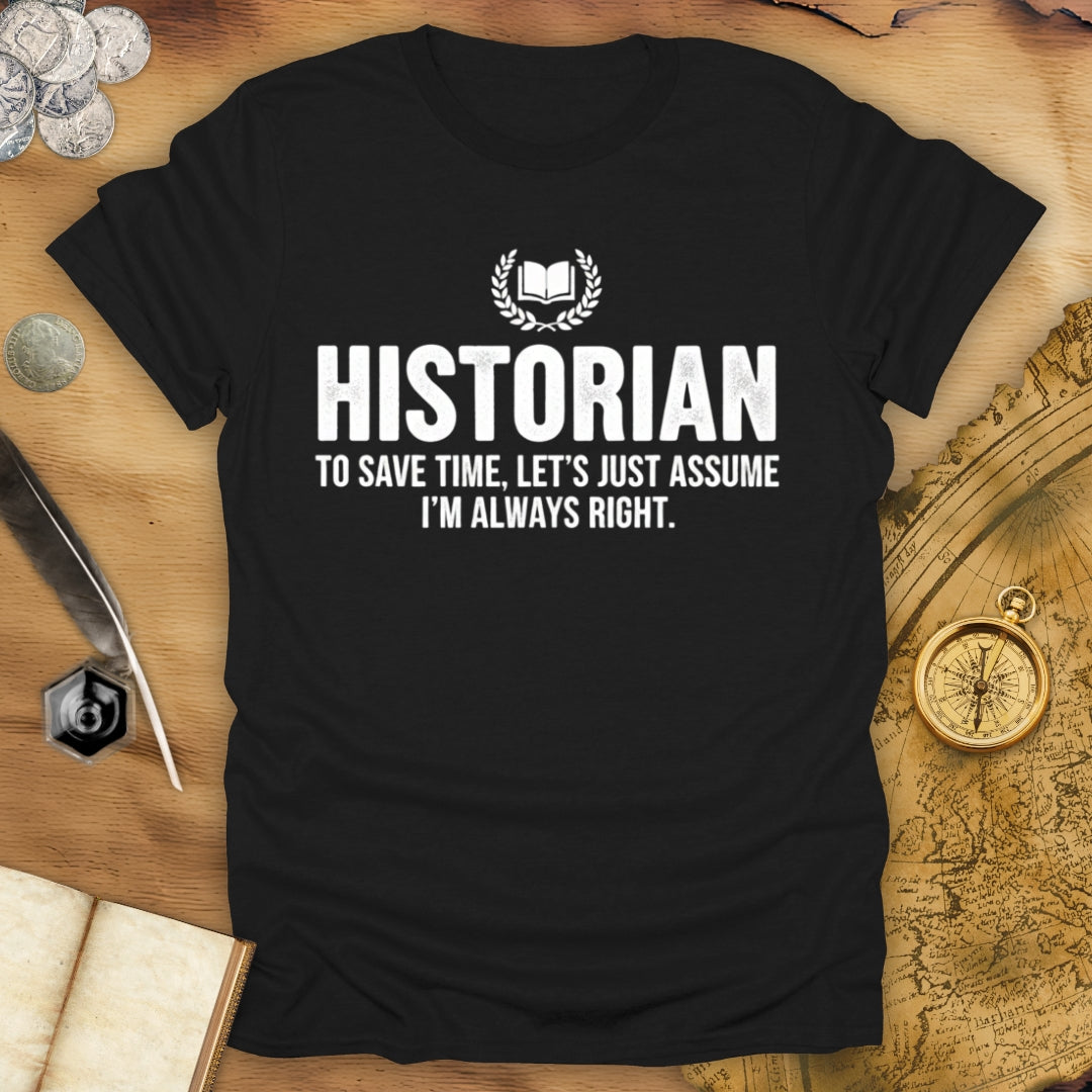 Historian - Always Right T-Shirt