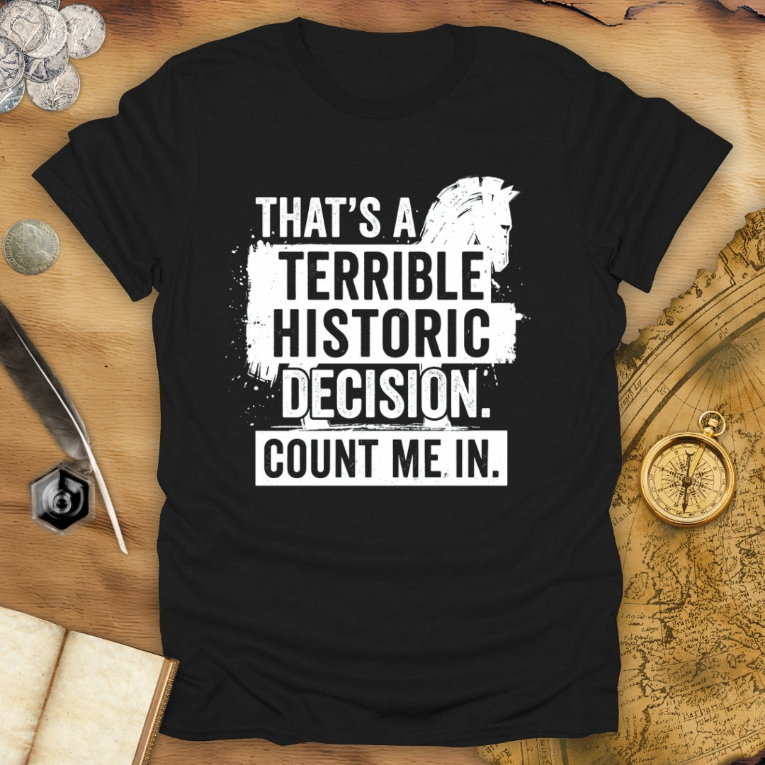Terrible Decision Troy T-Shirt