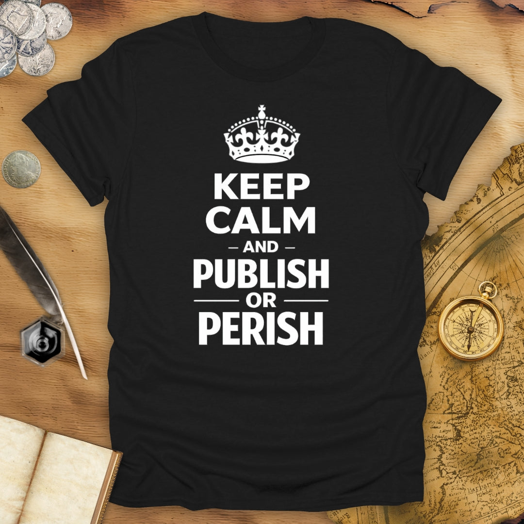 Keep Calm And Publish Or Perish T-Shirt