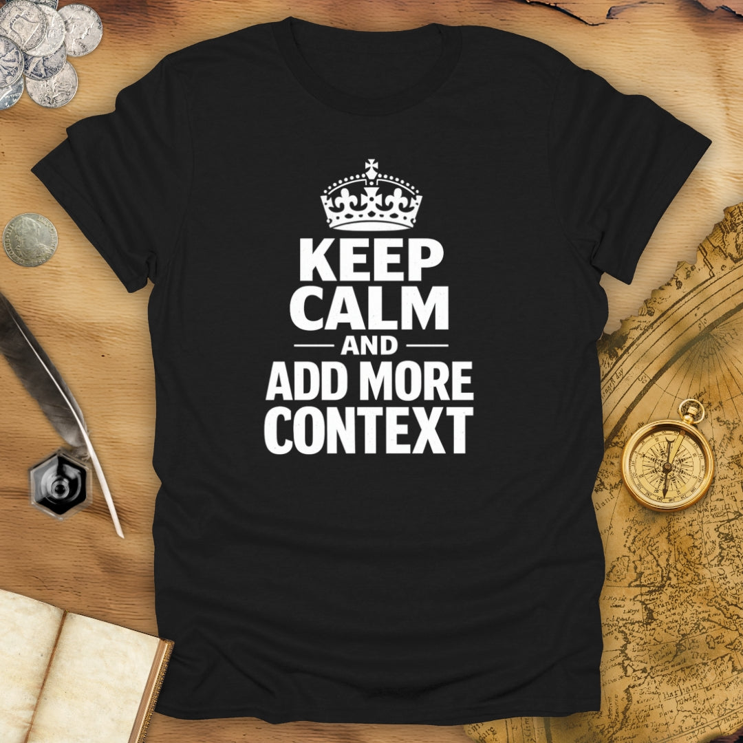 Add More Context T-Shirt