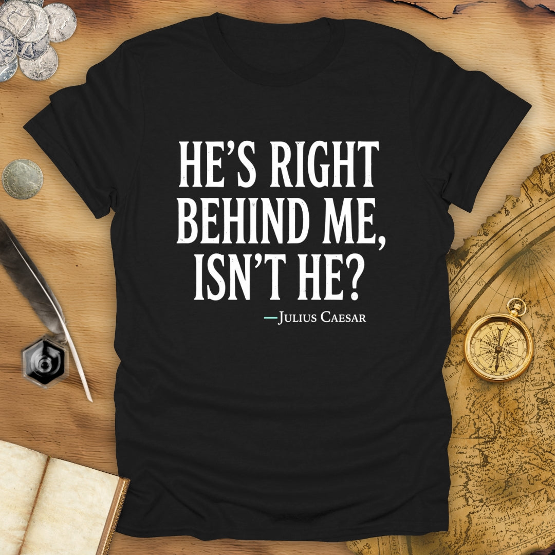 Behind Me Caesar T-Shirt
