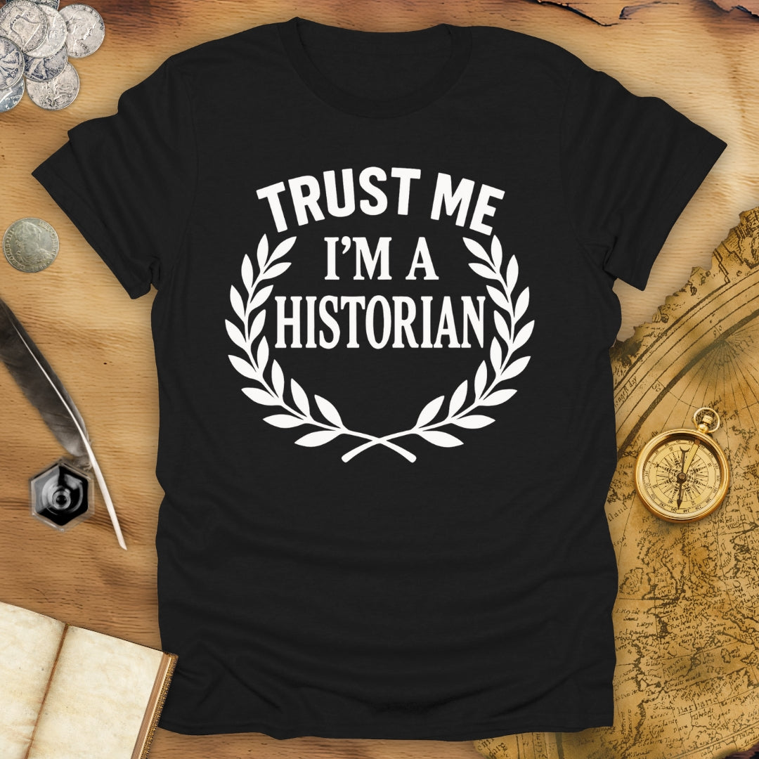 Trust Me - I'm A Historian T-Shirt