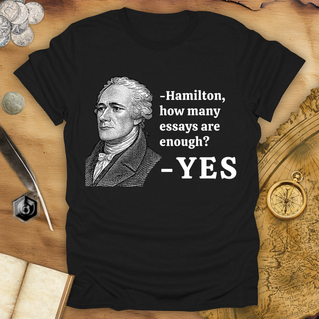 How Many Essays Are Enough? - Hamilton T-Shirt
