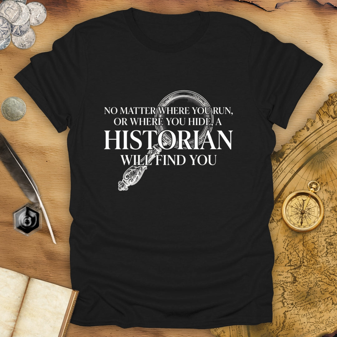 A Historian Will Find You T-Shirt