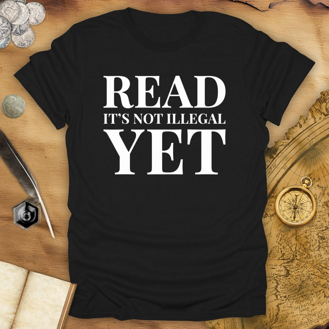 Read - Not Illegal Yet T-Shirt