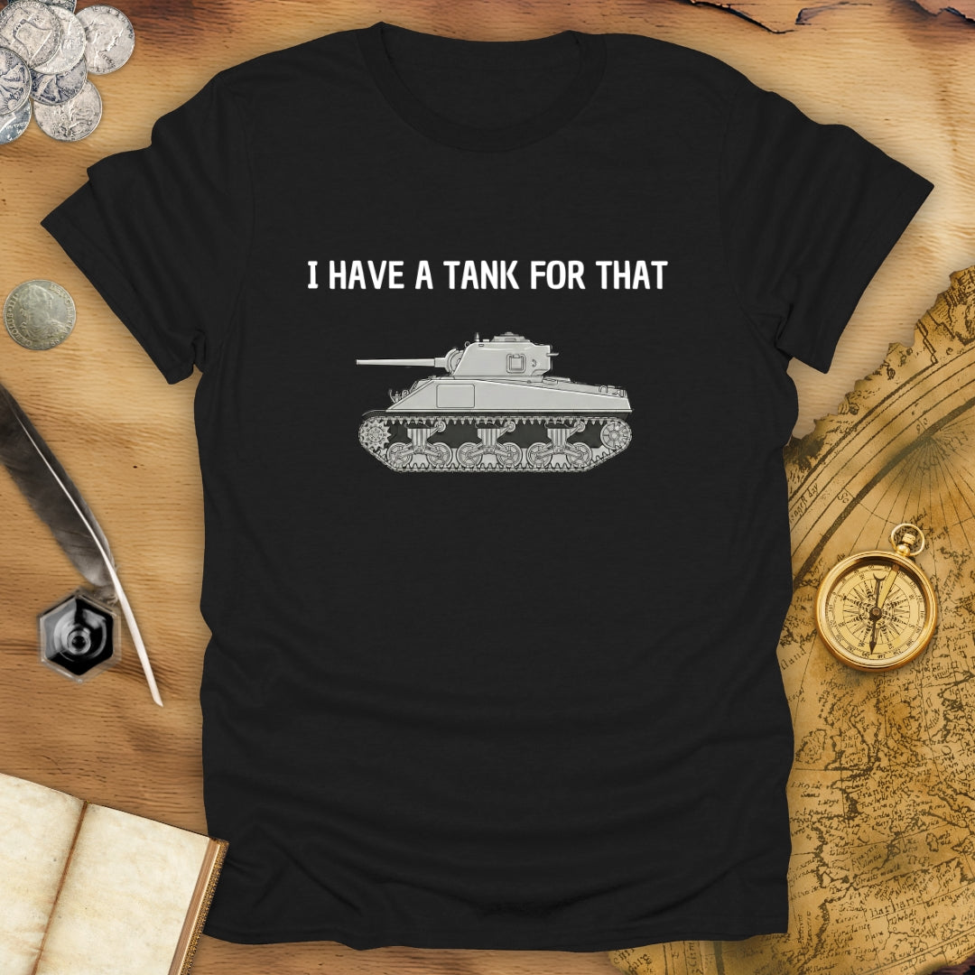 I Have A Tank For That T-Shirt