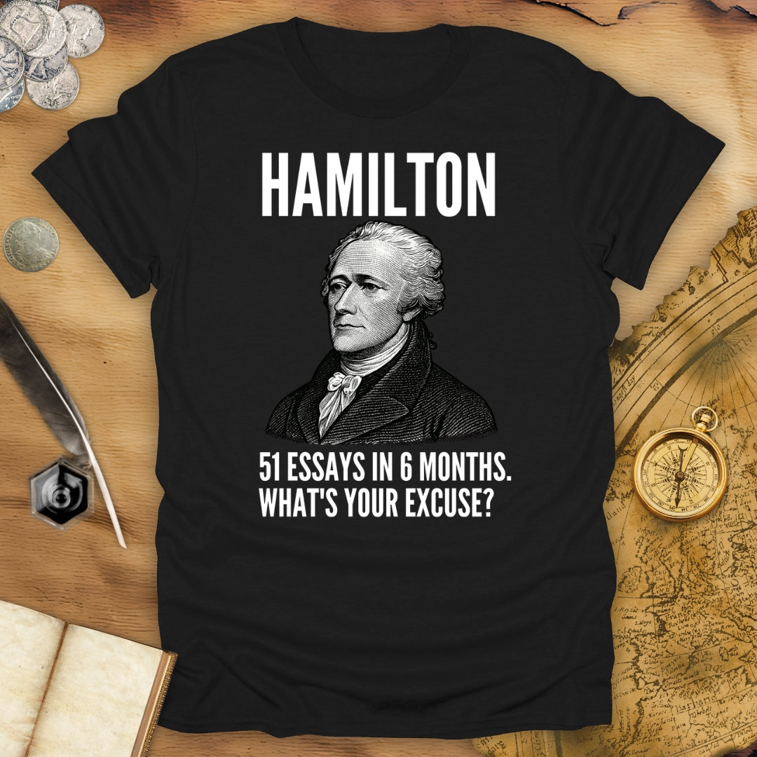 51 Essays In 6 Months, What's Your Excuse - Hamilton T-Shirt