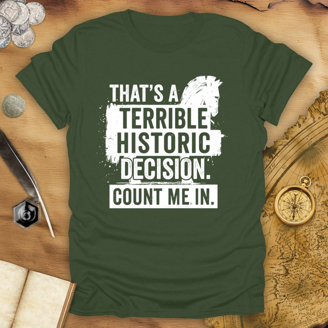 Terrible Decision Troy T-Shirt