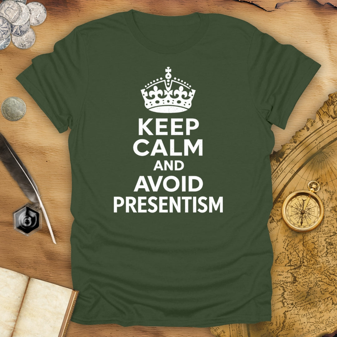 Keep Calm And Avoid Presentism T-Shirt