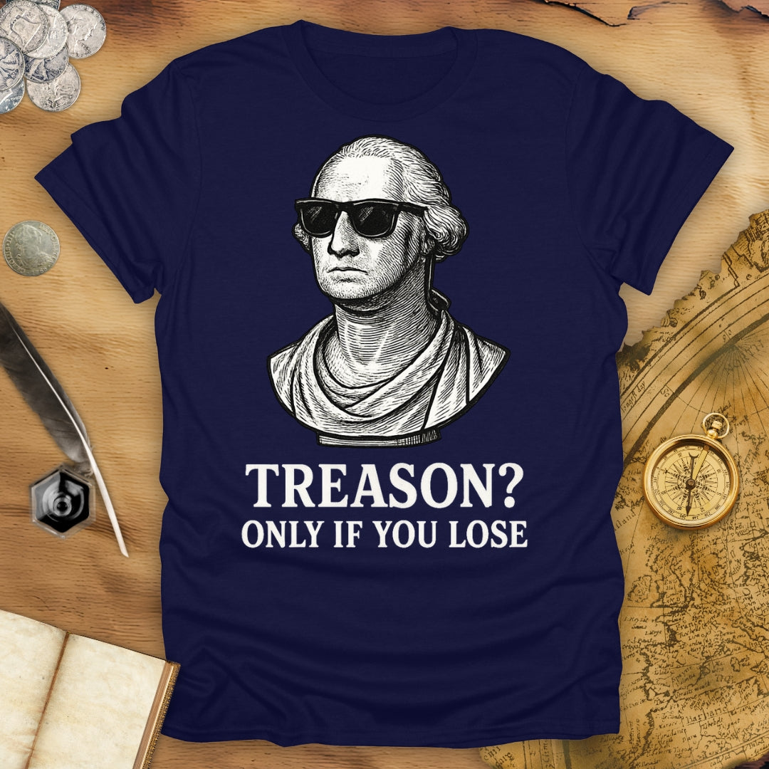 Treason? Only If You Lose T-Shirt