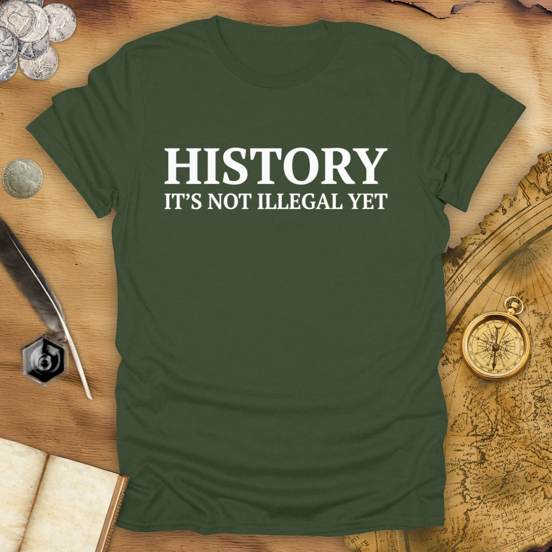 History - Not Illegal Yet T-Shirt