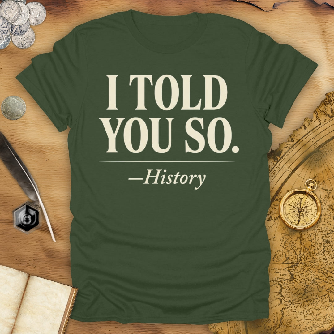History Told You T-Shirt