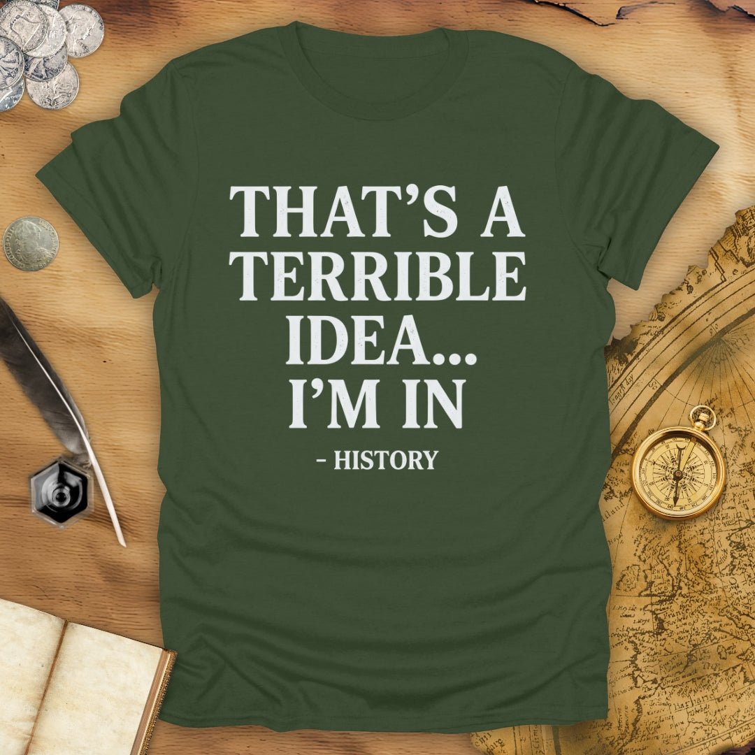 Terrible Idea T-Shirt