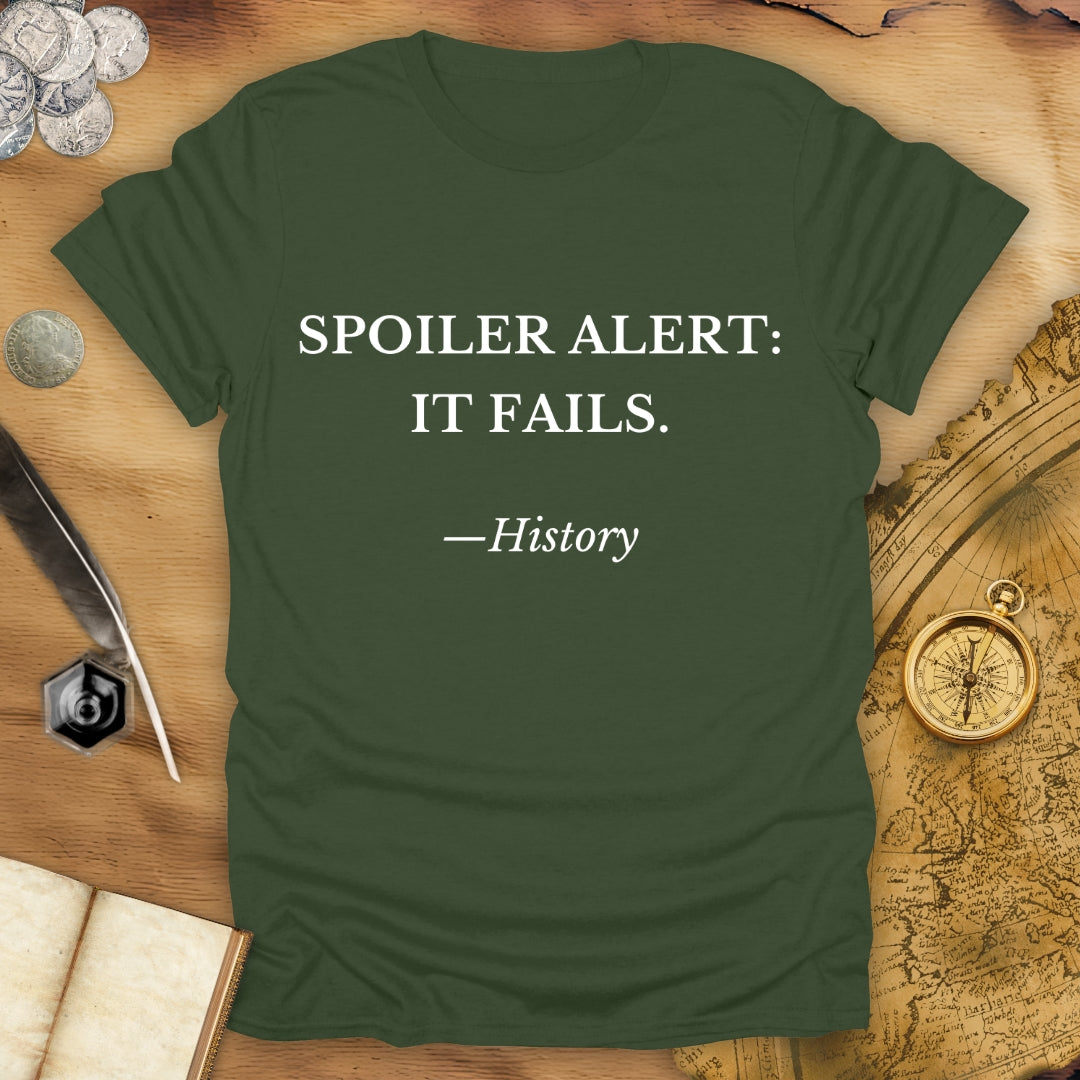Spoiler Alert - It Fails - History - T-Shirt