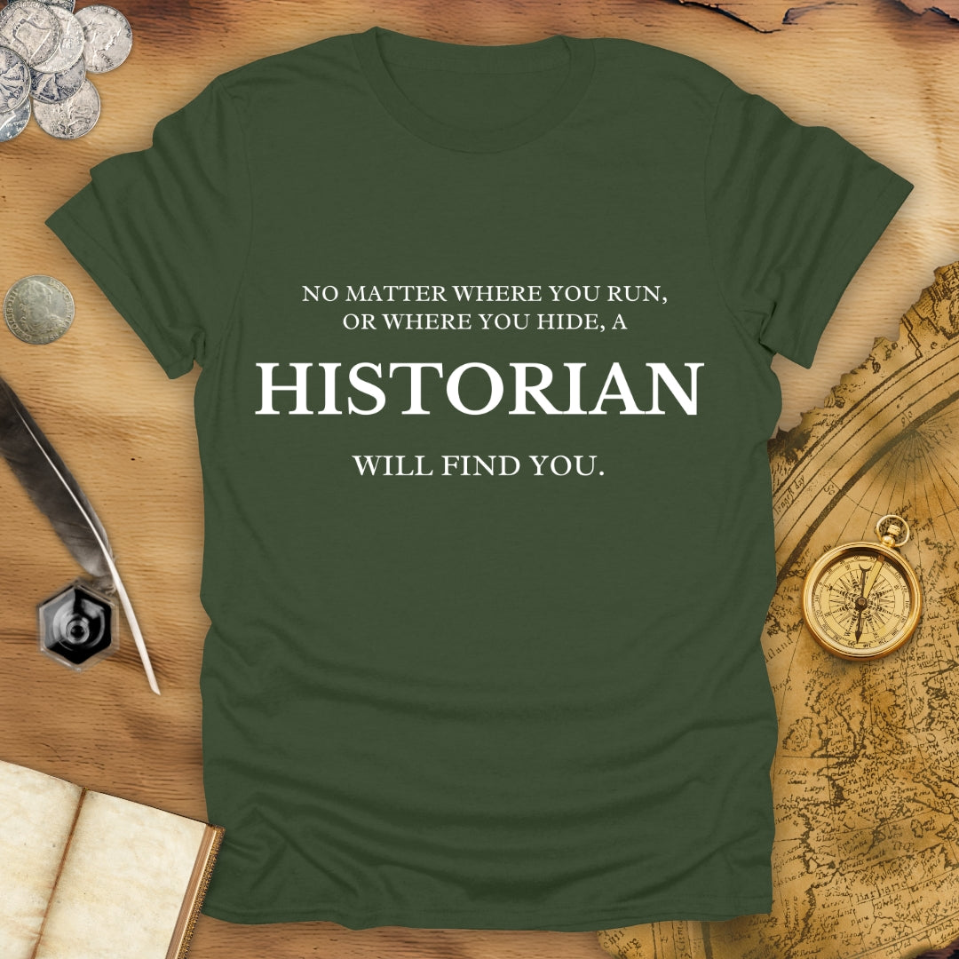 Run Or Hide - A Historian Will Find You - T-Shirt