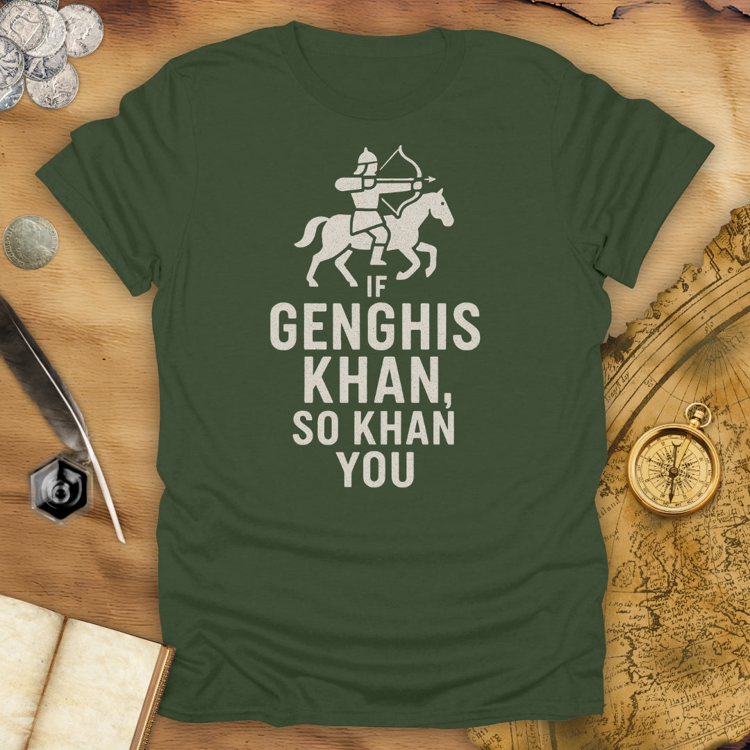 If Genghis Khan, So Khan You T-Shirt