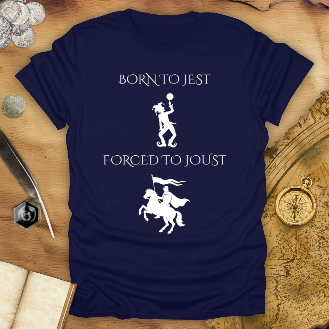 Born To Jest, Forced To Joust T-Shirt