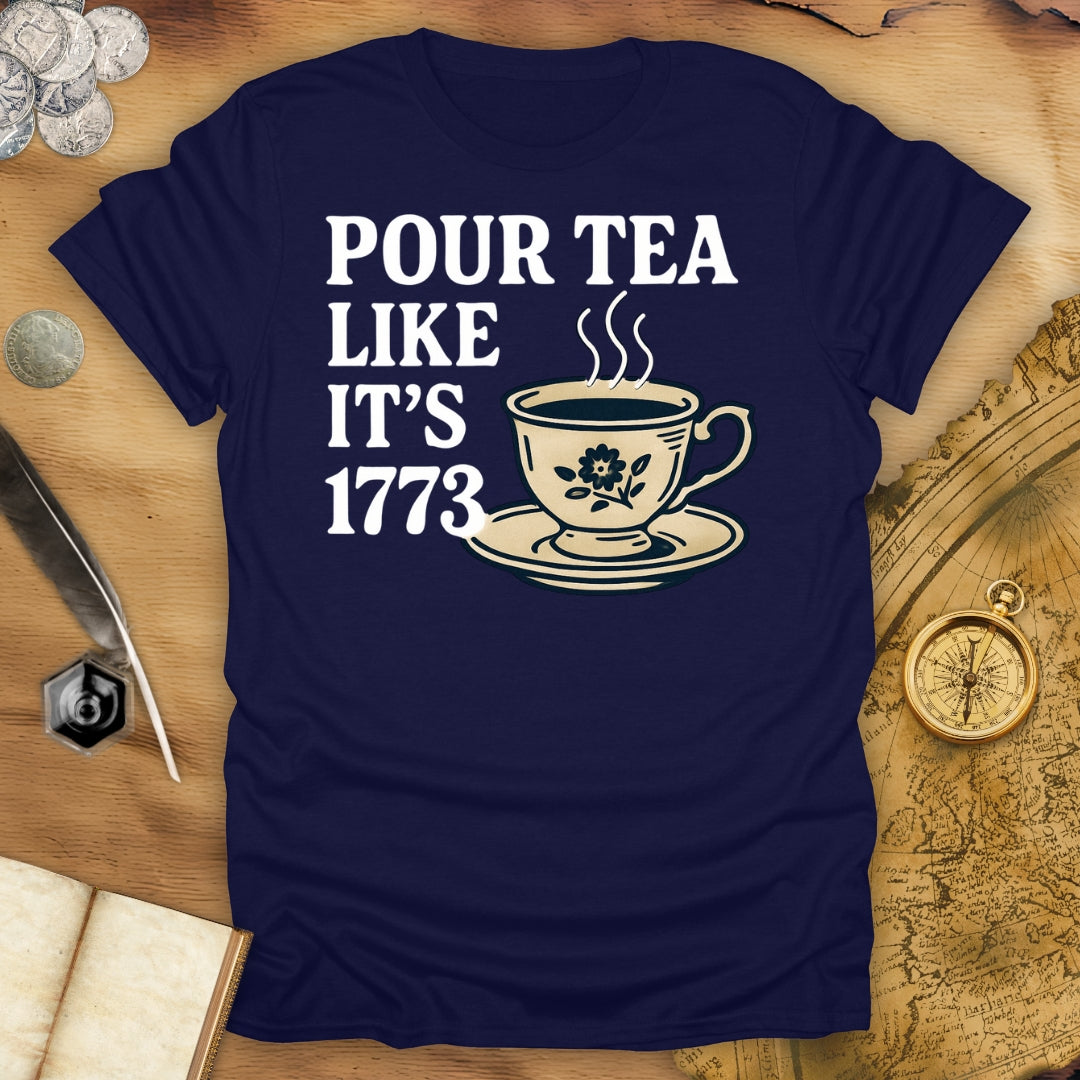 Pour Tea Like It's 1773 T-Shirt