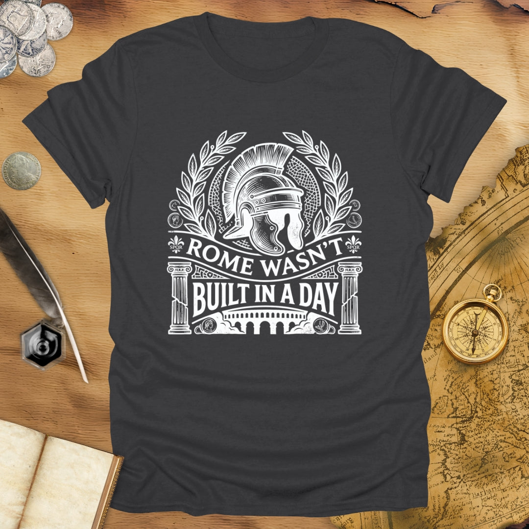 Rome Wasn't Built T-Shirt
