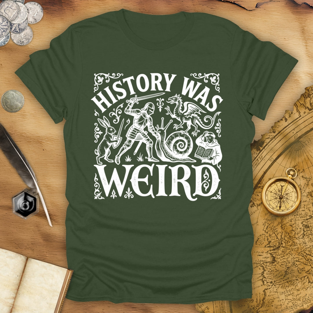 History Was Weird T-Shirt