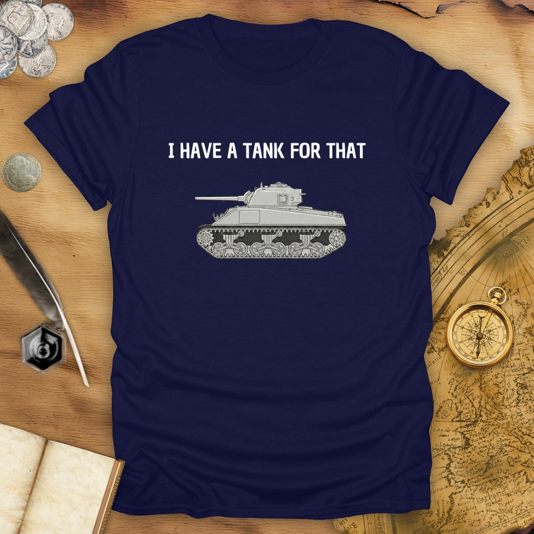 I Have A Tank For That T-Shirt
