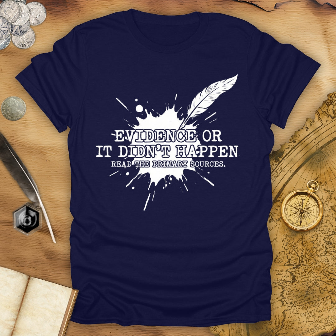 It Didn't Happen T-Shirt