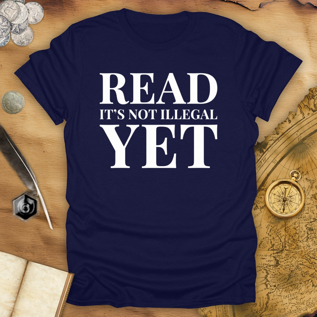 Read - Not Illegal Yet T-Shirt