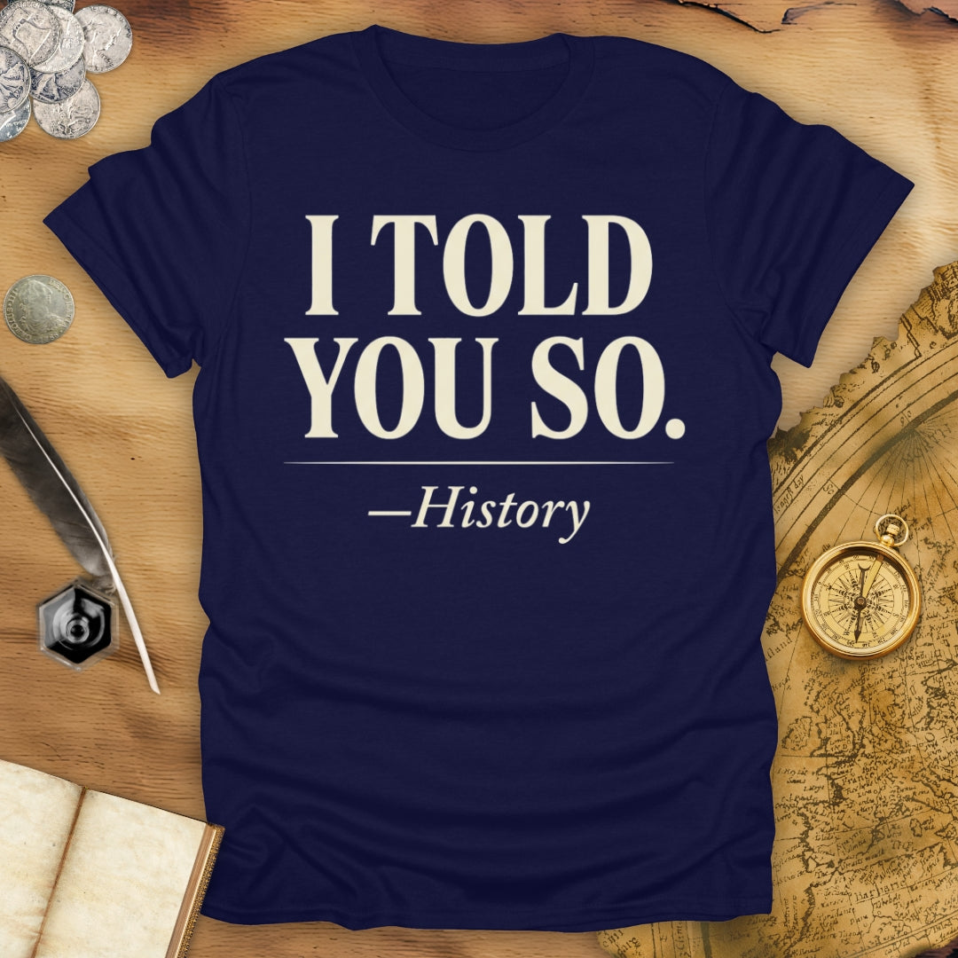 History Told You T-Shirt