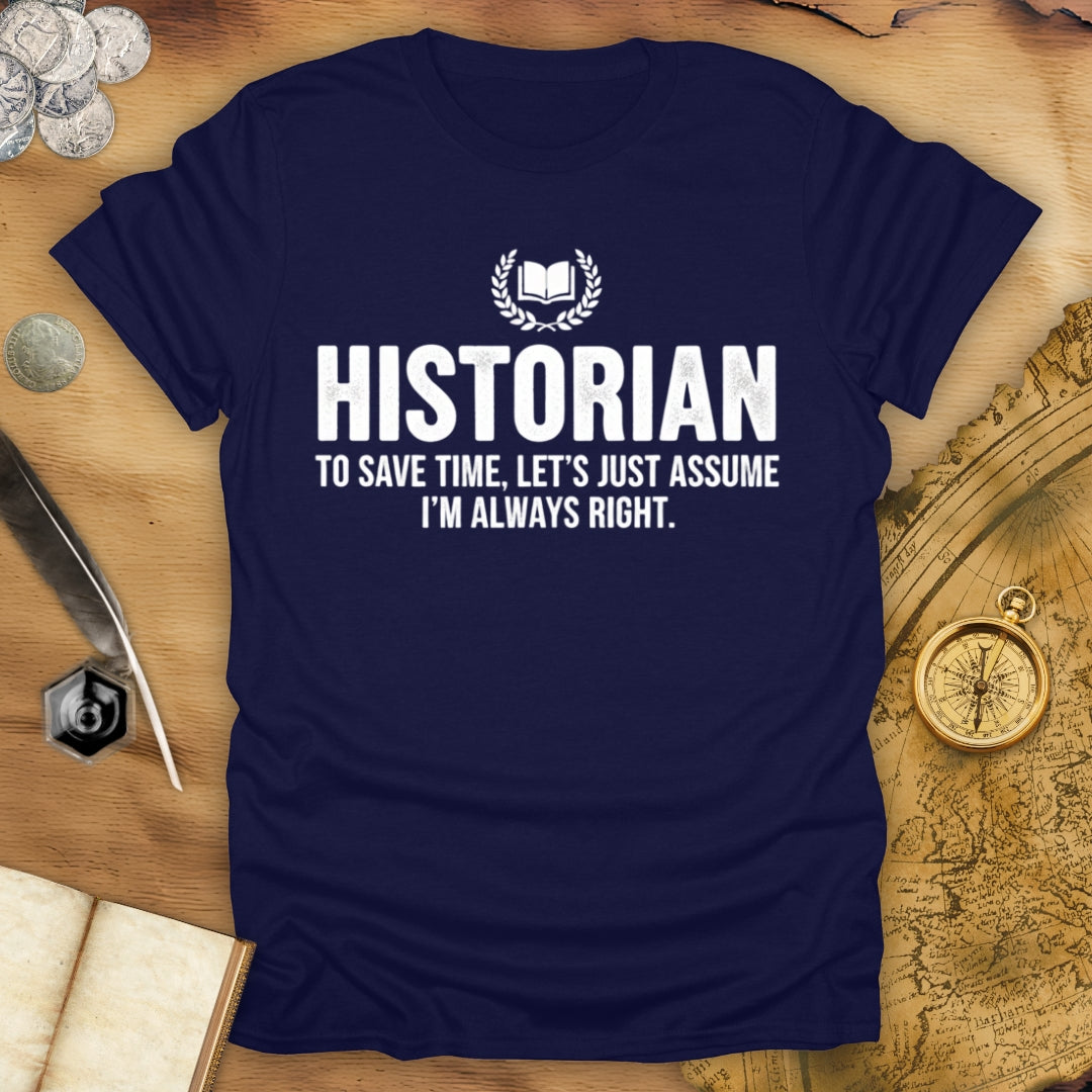 Historian - Always Right T-Shirt