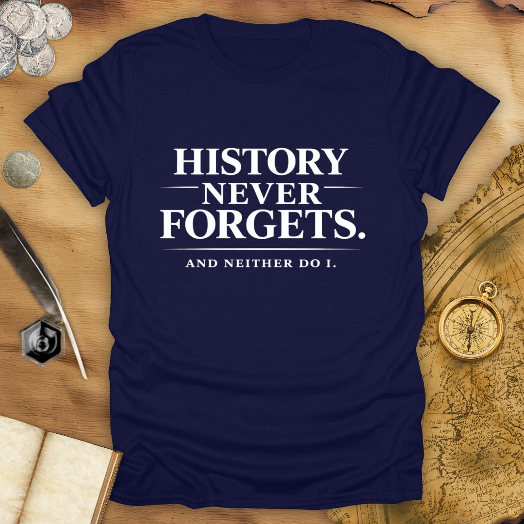 History Never Forgets T-Shirt
