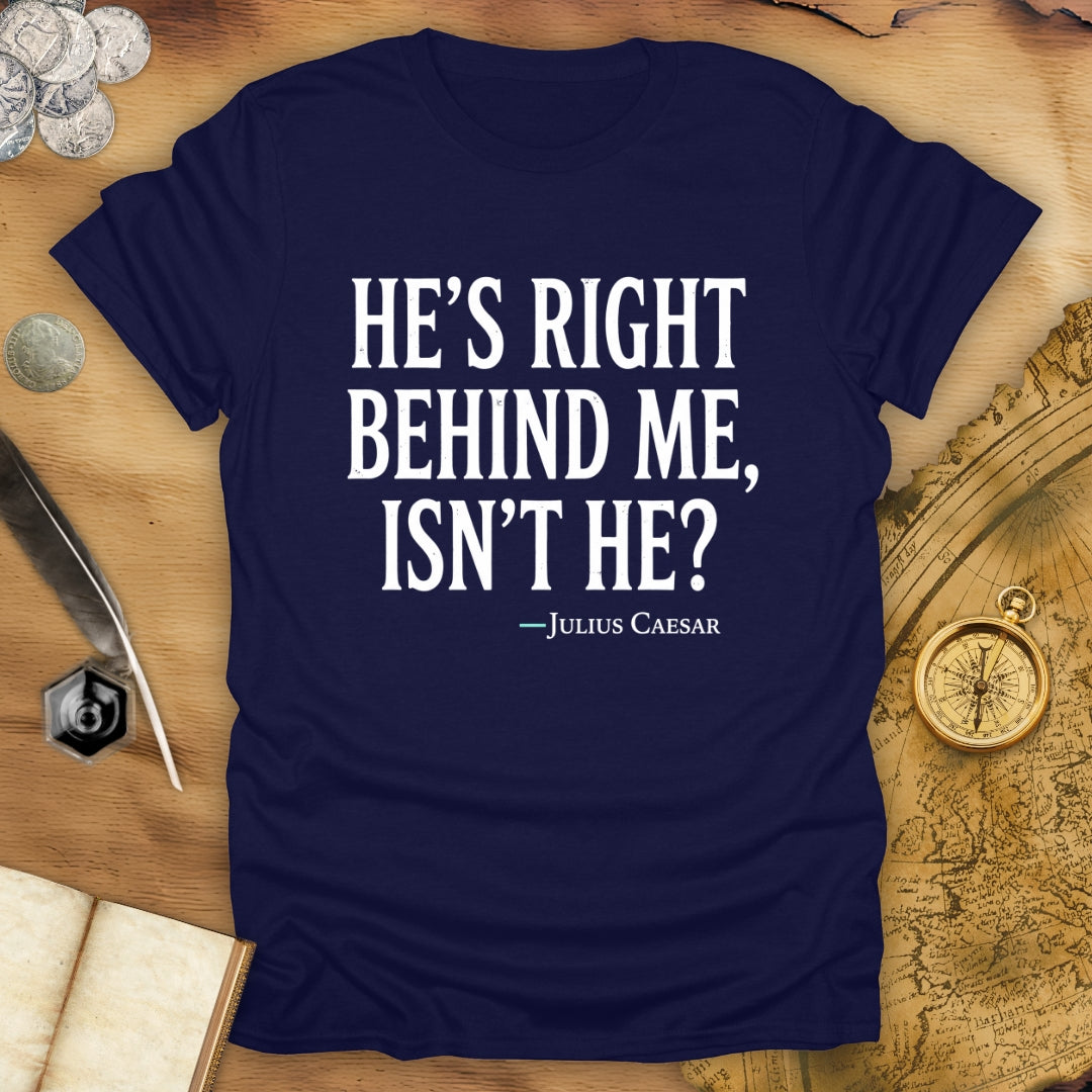 Behind Me Caesar T-Shirt