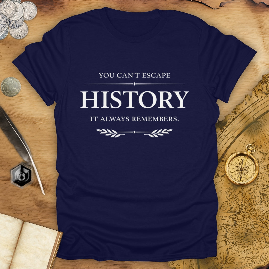 Can't Escape History T-Shirt