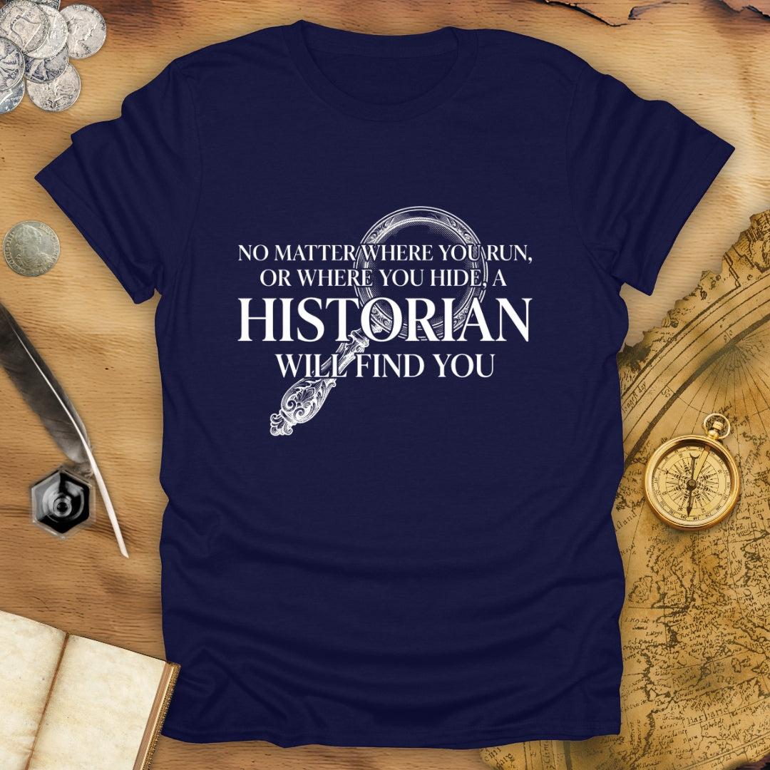 A Historian Will Find You T-Shirt