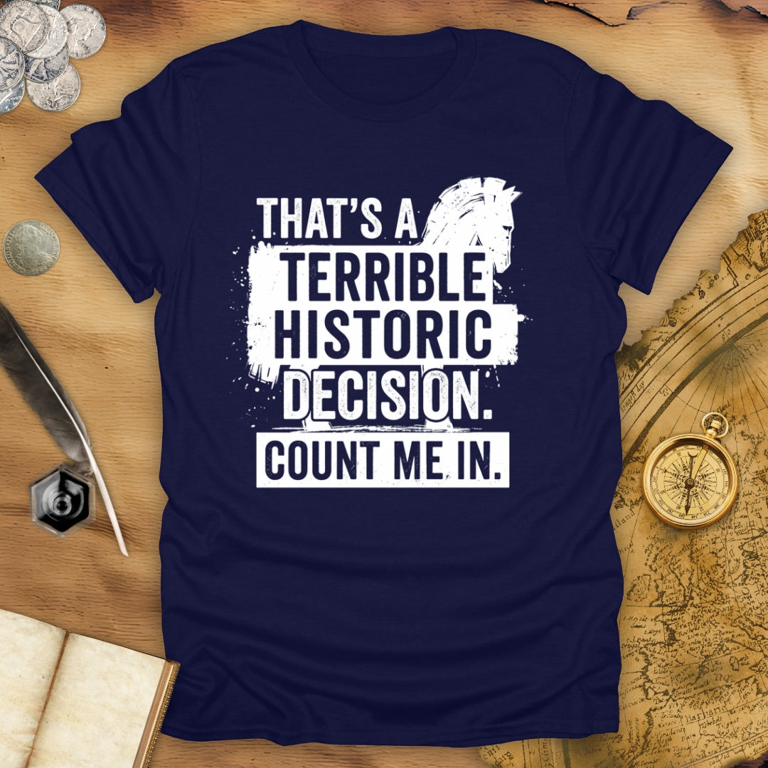 Terrible Decision Troy T-Shirt