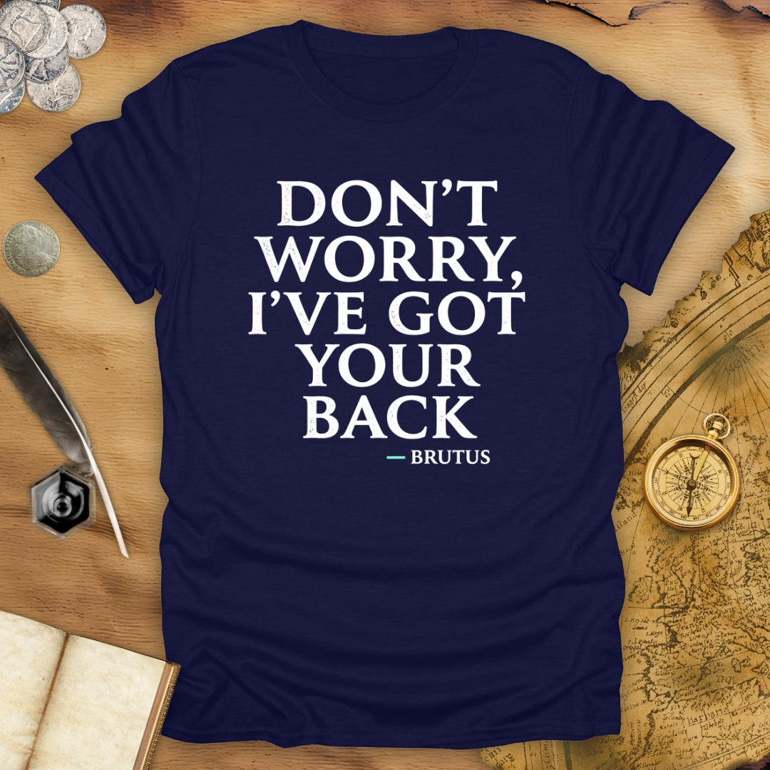 Don't Worry Brutus T-Shirt
