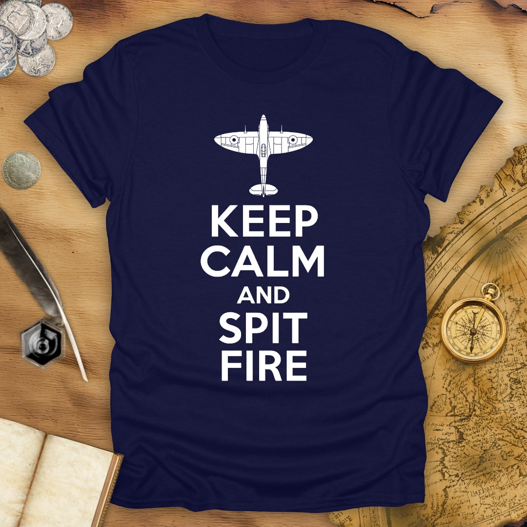 Keep Calm And Spit Fire T-Shirt