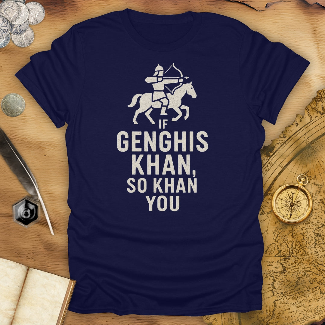 If Genghis Khan, So Khan You T-Shirt