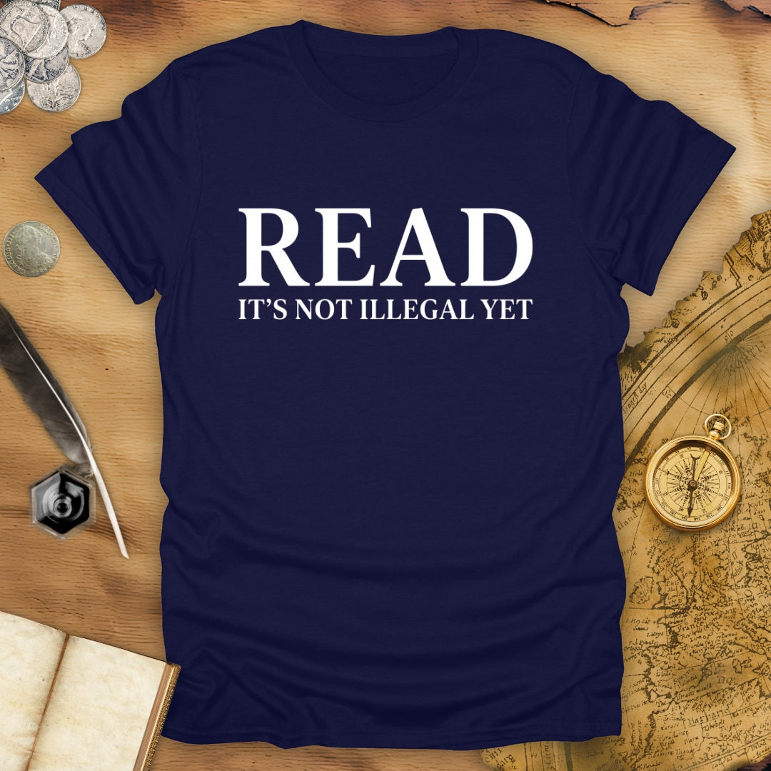 Read - Not Illegal Yet T-Shirt