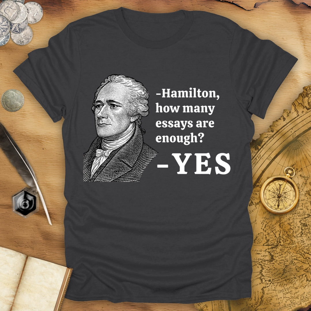 How Many Essays Are Enough? - Hamilton T-Shirt