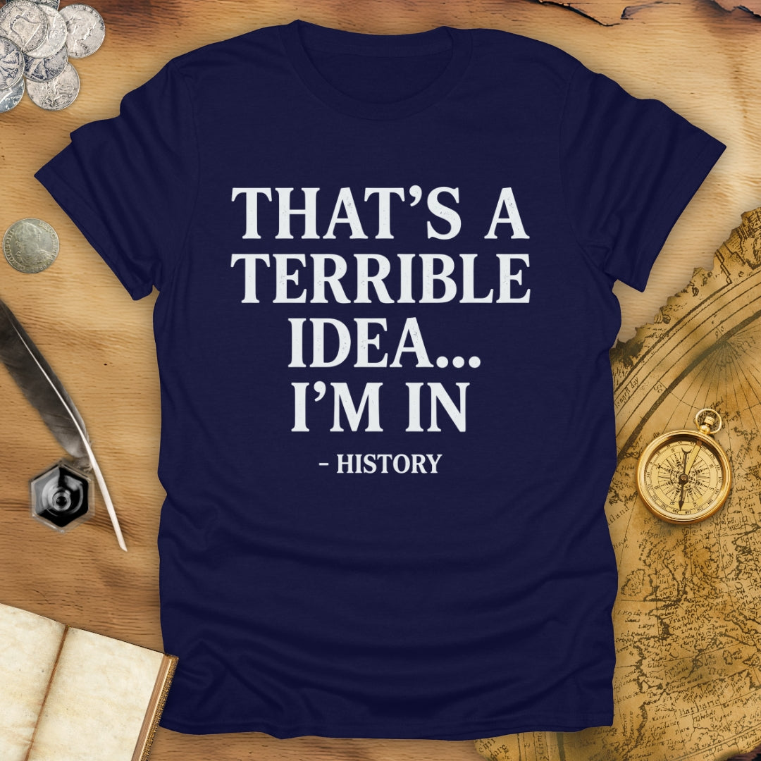Terrible Idea T-Shirt