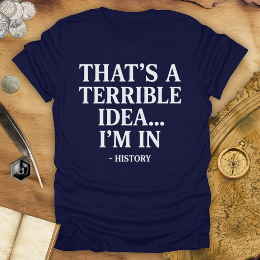 Terrible Idea T-Shirt